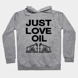 Just love Oil just stop oil Hoodie